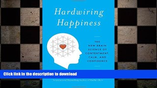 READ BOOK  Hardwiring Happiness: The New Brain Science of Contentment, Calm, and Confidence  BOOK