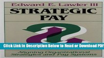 [Download] Strategic Pay: Aligning Organizational Strategies and Pay Systems Free Online