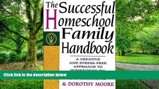 Big Deals  The Successful Homeschool Family Handbook  Free Full Read Best Seller