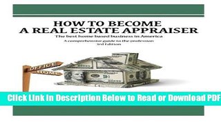 [Download] How to become a Real Estate Appraiser - 3rd Edition: The best home based business in