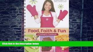 Big Deals  Food, Faith and   Fun: A Faithgirlz! Cookbook  Free Full Read Best Seller