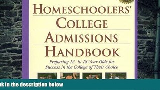 Big Deals  Homeschoolers  College Admissions Handbook: Preparing Your 12- to 18-Year-Old for a