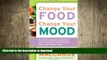 FAVORITE BOOK  Change Your Food, Change Your Mood: A Nutrition-Based Approach to Reducing Stress,
