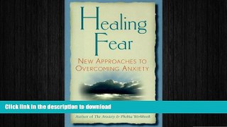READ BOOK  Healing Fear: New Approaches to Overcoming Aniety FULL ONLINE