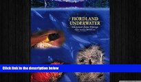 FREE DOWNLOAD  Fiordland Underwater, New Zealand s Hidden Wilderness  BOOK ONLINE