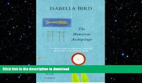 PDF ONLINE The Hawaiian Archipelago: Six Months Among the Palm Groves, Coral Reefs and Volcanoes