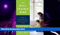 Big Deals  The Well-Trained Mind: A Guide to Classical Education at Home (Fourth Edition)  Best