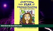 Big Deals  Overcome Your Fear of Homeschooling with Insider Information  Free Full Read Most Wanted