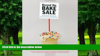 Big Deals  Beyond the Bake Sale: The Essential Guide to Family/school Partnerships  Free Full Read