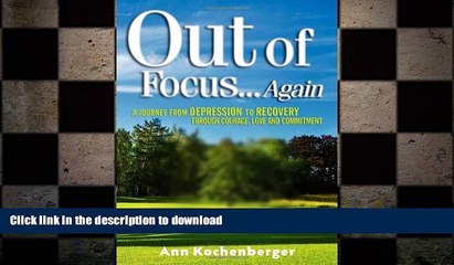 READ  Out of Focus...Again: A Journey from Depression to Recovery Through Courage, Love and