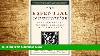 Must Have  The Essential Conversation: What Parents and Teachers Can Learn from Each Other  READ