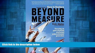 READ FREE FULL  Beyond Measure: Rescuing an Overscheduled, Overtested, Underestimated Generation