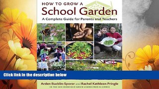 READ FREE FULL  How to Grow a School Garden: A Complete Guide for Parents and Teachers  READ