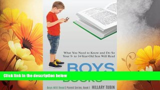 Must Have  Boys and Books: What You Need to Know and Do So Your 9- to 14-Year-Old Son Will Read