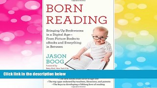 READ FREE FULL  Born Reading: Bringing Up Bookworms in a Digital Age -- From Picture Books to
