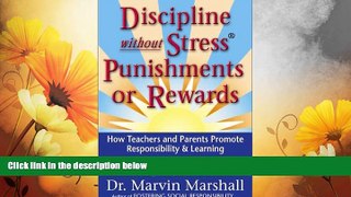 Must Have  Discipline Without Stress Punishments or Rewards : How Teachers and Parents Promote