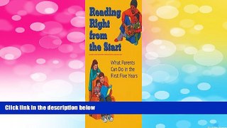 READ FREE FULL  Reading Right from the Start: What Parents Can Do in the First Five Years  READ
