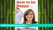 READ  How to be Happy: A Guide to How Happy People Remain Fulfilled Even in Trying Times FULL