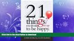 READ BOOK  21 Things You Should Give Up To Be Happy  GET PDF