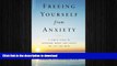 READ BOOK  Freeing Yourself from Anxiety: 4 Simple Steps to Overcome Worry and Create the Life