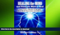 READ  Healing the Mind-And Using the Mind to Heal: Edgar Cayce s Wisdom on Healing Mind, Mood,