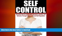 READ BOOK  Self Control: Discover How to Control Your Emotions, Desires, and Behavior Through