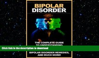 FAVORITE BOOK  Bipolar disorder: The complete guide to understanding bipolar disorder, managing