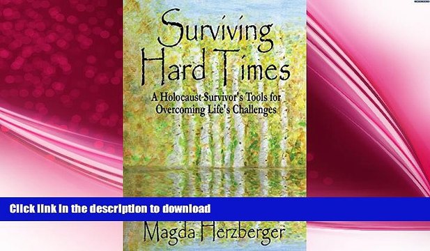 GET PDF Surviving Hard Times: A Holocaust Survivor s Tool for Overcoming Life s Challenges BOOK