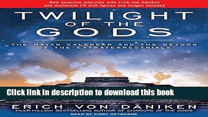Read Twilight of the Gods: The Mayan Calendar and the Return of the Extraterrestrials  Ebook Free