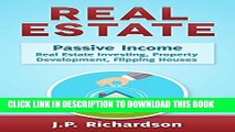 [PDF] Real Estate: Passive Income: Real Estate Investing, Property Development, Flipping Houses