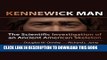 [PDF] Kennewick Man: The Scientific Investigation of an Ancient American Skeleton (Peopling of the