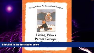 Big Deals  Living Values Parent Groups: A Facilitator Guide (Living Values: An Educational