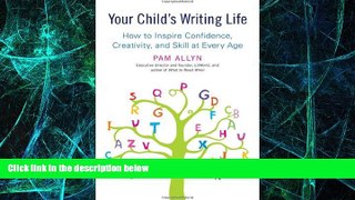 Big Deals  Your Child s Writing Life: How to Inspire Confidence, Creativity, and Skill at Every
