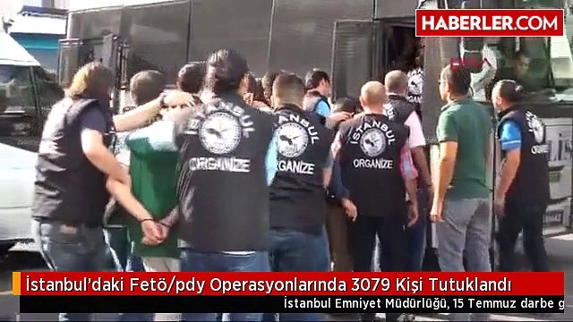 İstanbul'daki Fetö/pdy Operasyonlarında 3079 Kişi Tutuklandı