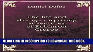 [PDF] The life and strange surprising adventures of Robinson Crusoe Popular Online