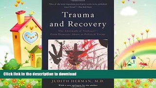 READ BOOK  Trauma and Recovery: The Aftermath of Violence--From Domestic Abuse to Political