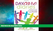 Must Have  Daycare Diaries: Unlocking the Secrets and Dispelling Myths Through TRUE STORIES of