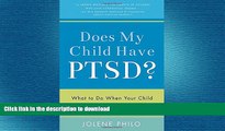 FAVORITE BOOK  Does My Child Have PTSD?: What to Do When Your Child Is Hurting from the Inside