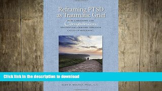 EBOOK ONLINE  Reframing PTSD as Traumatic Grief: How Caregivers Can Companion Traumatized