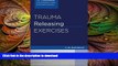 EBOOK ONLINE  Trauma Releasing Exercises (TRE): A revolutionary new method for stress/trauma
