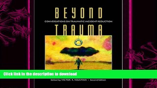 READ BOOK  Beyond Trauma: Conversations on Traumatic Incident Reduction, Second Edition