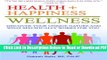[Get] Health + Happiness = Wellness: Discover Your Unique Nature and What Specifically Works for