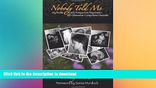 READ BOOK  Nobody Told Me: My Battle with Postpartum Depression and Obsessive-Compulsive