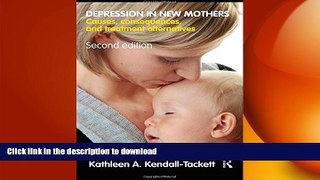 FAVORITE BOOK  Depression in New Mothers: Causes, Consequences, and Treatment Alternatives FULL