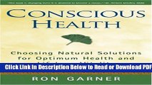 [Get] Conscious Health: Choosing Natural Solutions for Optimum Health and Lifelong Vitality Free