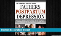 READ BOOK  FATHERS POSTPARTUM DEPRESSION: Discover The Signs And Symptoms Of Little Known