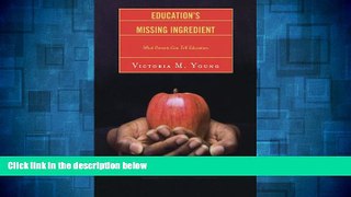 Must Have  Education s Missing Ingredient: What Parents Can Tell Educators  READ Ebook Full Ebook