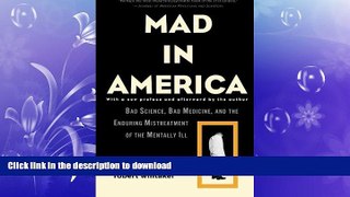 FAVORITE BOOK  Mad in America: Bad Science, Bad Medicine, and the Enduring Mistreatment of the