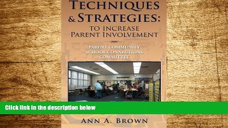 READ FREE FULL  Techniques   Strategies: To Increase Parent Involvement: Parent Community School