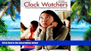 Big Deals  Clock Watchers: Six Steps to Motivating and Engaging Disengaged Students Across Content